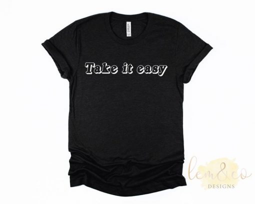 Take it easy shirt