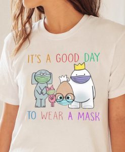 Teacher It’s A Good Day To Wear A Mask Shirt