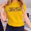 Thay Can't Cancel love' Graphic T-Shirt