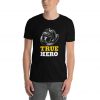 True Hero Unisex T-Shirt