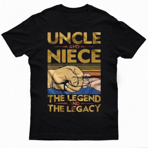 Uncle And Niece The Legend And The Legacy Shirt