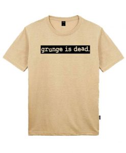 Unisex Grunge Is Dead T-Shirt