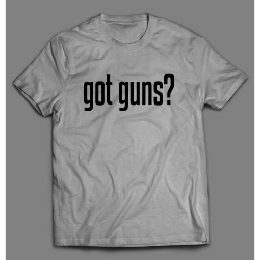 2ND AMENDMENT Got Guns Shirts