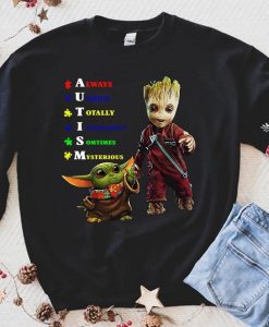 Autism Baby Yoda and Groot always unique totally inteligent sometimes minterious The Mandalorian Star Wars sweatshirt