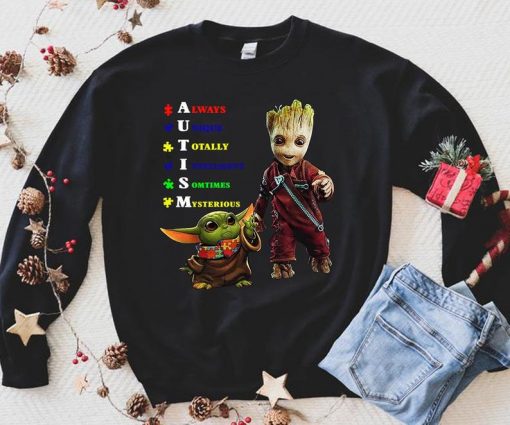 Autism Baby Yoda and Groot always unique totally inteligent sometimes minterious The Mandalorian Star Wars sweatshirt