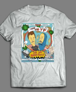 BEAVIS AND BUTTHEAD Great Pandemic No Tp for My Bunghole Funny Shirt