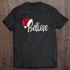 Believe Santa Claus Hat Version T-shirt