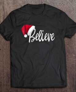 Believe Santa Claus Hat Version T-shirt