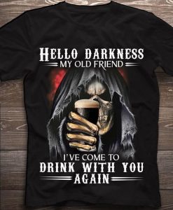 Christmas 2020 Gifts Hello Darkness M Old Friend I've Come To Drink With You Again Unisex t shirt