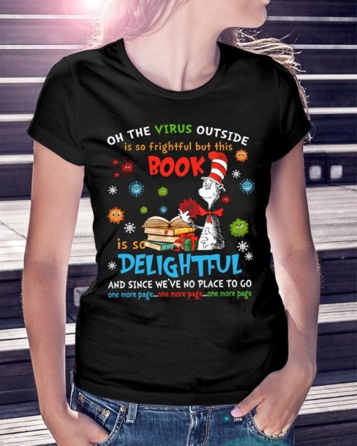 Christmas Gift Cat In The Hat Oh the Virus Outside Is Frightful But This Book Is So Delightful Unisex T Shirt