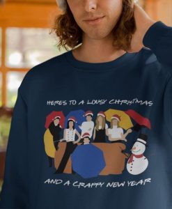 Christmas Gift Friends TV Show Fan Here's To A Lousy Christmas and a Crappy New Year Unisex Sweatshirt