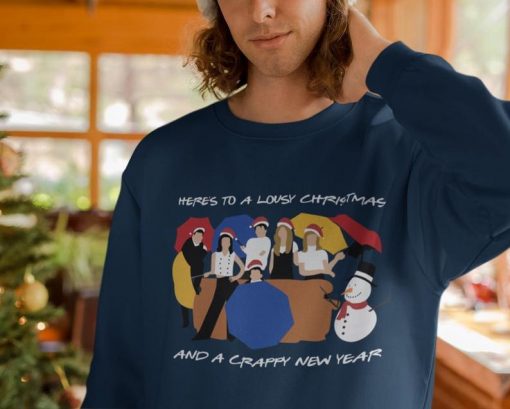 Christmas Gift Friends TV Show Fan Here's To A Lousy Christmas and a Crappy New Year Unisex Sweatshirt