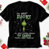 Christmas Gift Grinch Baby Im Not Short Im Just More Down To Earth Than Most People t shirt