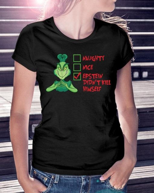 Christmas Gift The Grinch Naughty Nice Epstein Didn't Kill Himself Unisex T Shirt