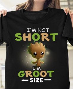 Christmas Gifts I'm Not Short I'm Groot Size Baby Groot Lover Unisex T Shirt