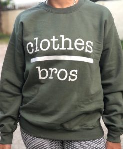 Clothes over bro’s Sweatshirt