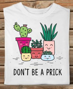 Don't Be A Prick Classic T-shirt