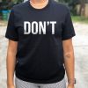 Don’t Tshirt