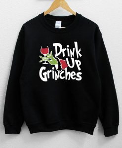 Drink Up Grinches Sweatshirt