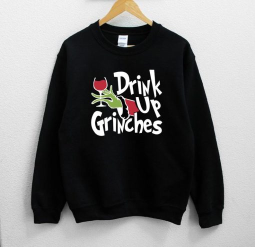 Drink Up Grinches Sweatshirt