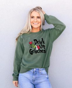 Drink Up Grinches Sweatshirts