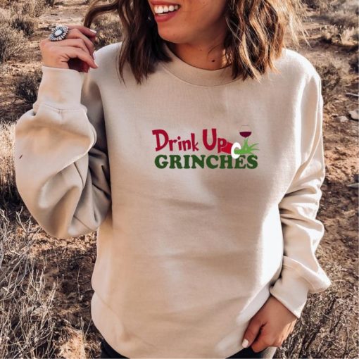 Drink Up Grinches Sweatshirts