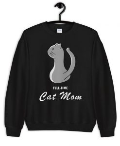 Full-Time Cat Mom Sweatshirt