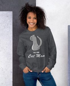 Full-Time Cat Mom Sweatshirt