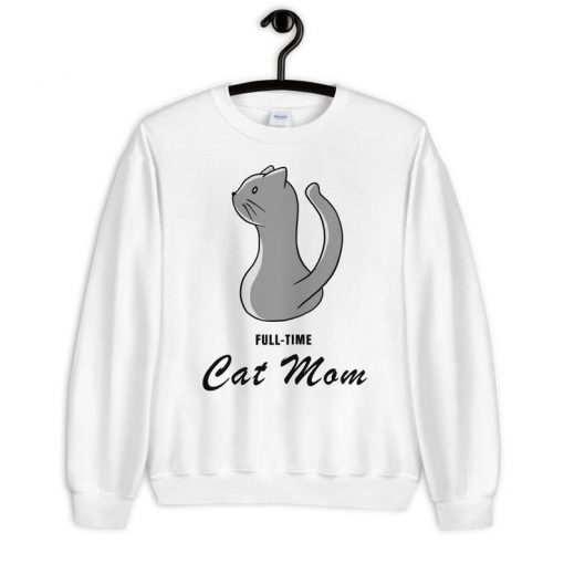 Full-Time Cat Mom Sweatshirt