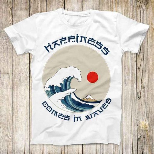 Hapiness Comes In Waves Cool T shirt
