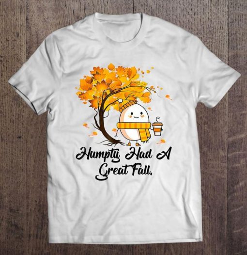 Humpty Had A Great Fall Funny Autumn Joke Tshirt