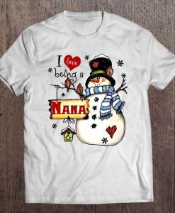 I Love Being A Nana Snowman Christmas Tshirt