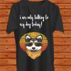 I am Only Talking to My dog Today Shirts