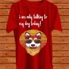 I am Only Talking to My dog Today red Shirt