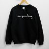 I'm Speaking Sweatshirts