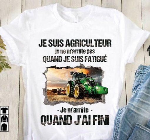 Je Suis Agriculteur Je ne m'arrete pas T-Shirt