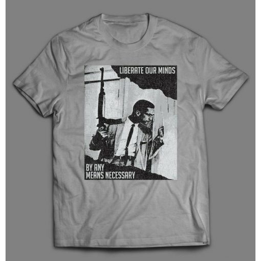 LIBERATE OUR MINDS By Any Means Necessary Malcolm X Rare Shirt