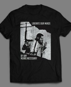 LIBERATE OUR MINDS By Any Means Necessary Malcolm X Rare Shirts