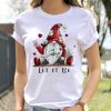 Let It Be Shirt Gnome T-Shirt