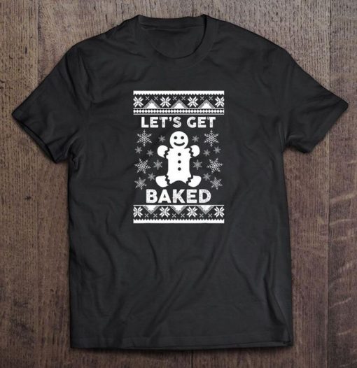 Let’s Get Baked Gingerbread Snowflakes Christmas T-shirt