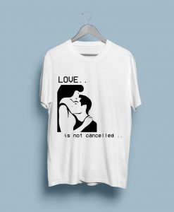 Love is not canceled shirt tshirt
