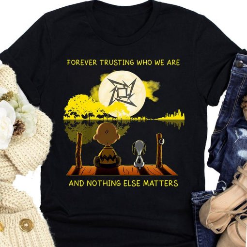 Metallica peanuts snoopy forever trusting who we are and nothing else matters shirt