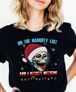 On The Naughty List And I Regret Nothing Shirt