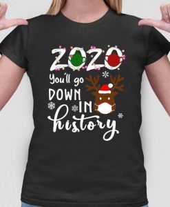 Reindeer 2020 You'll Go Down In History Shirt