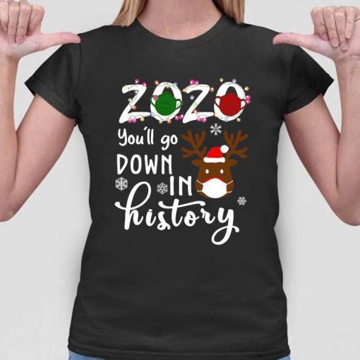 Reindeer 2020 You'll Go Down In History Shirt