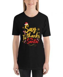 Say Thanks To Santa Shirt