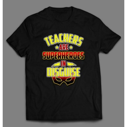 TEACHERS ARE SUPERHEROS In Disguise Mens Shirt