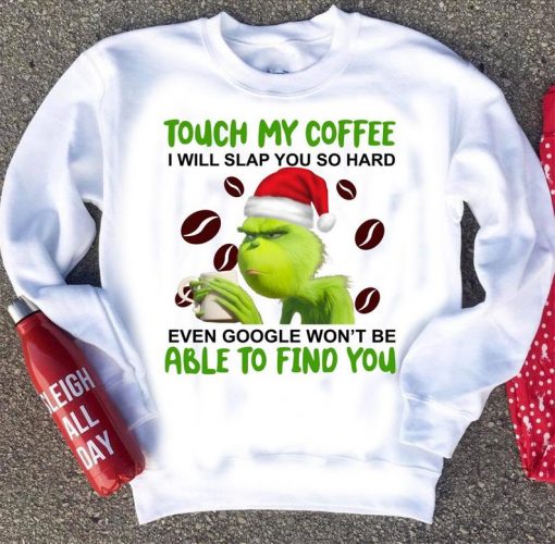 Touch My Coffee I Will Slap You So Hard Sweatshirt