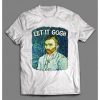 VINCENT VAN GOGH Let It Gogh Funny Shirt