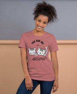 You Had Me At Meow Cat T-Shirt